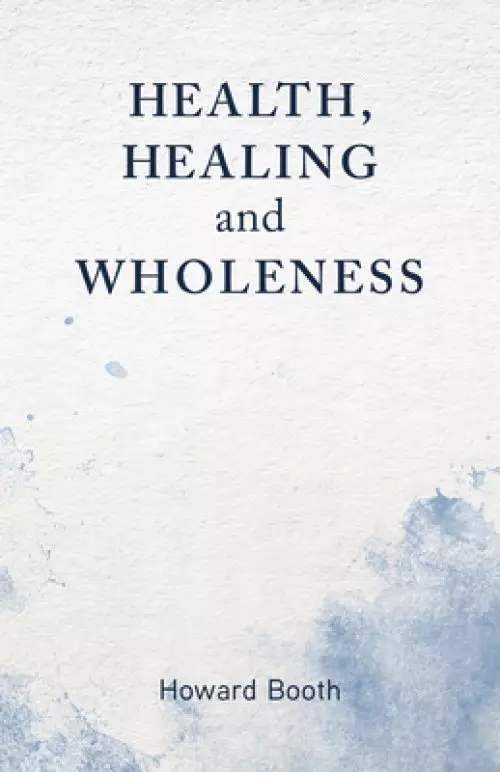 Health, Healing, and Wholeness