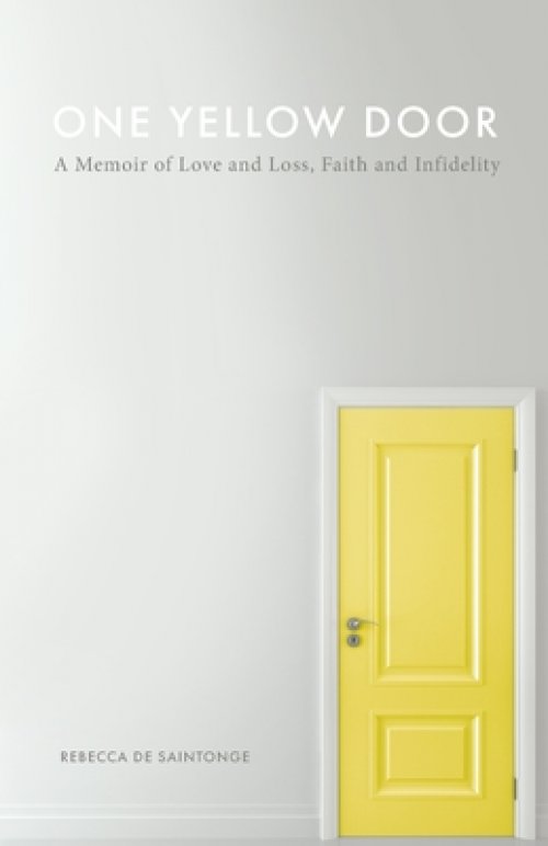 One Yellow Door: A Memoir of Love and Loss, Faith, and Infidelity