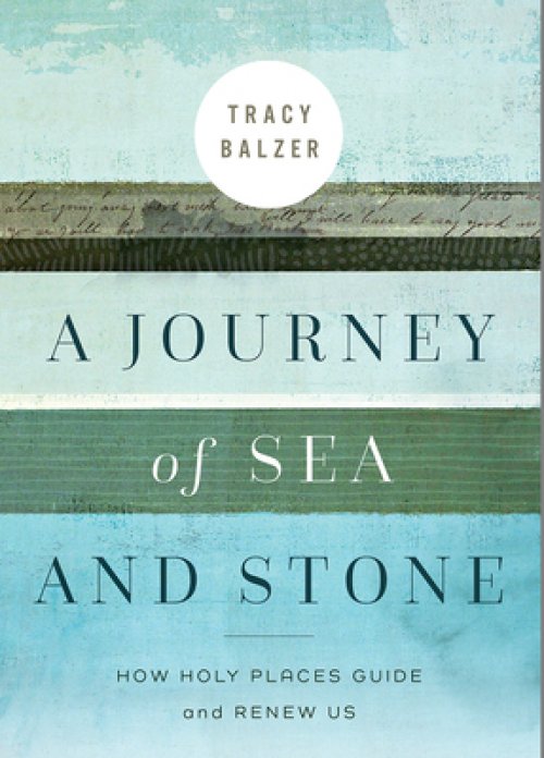 A Journey of Sea and Stone: How Holy Places Guide and Renew Us