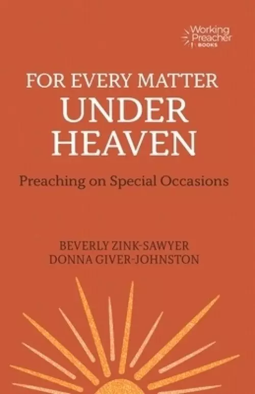 For Every Matter Under Heaven: Preaching on Special Occasions