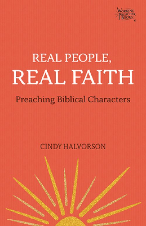 Real People, Real Faith: Preaching Biblical Characters