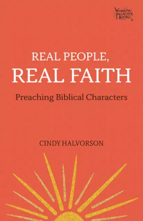 Real People, Real Faith: Preaching Biblical Characters