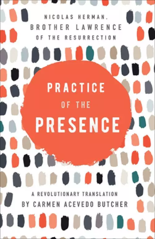 Practice of the Presence: A Revolutionary Translation by Carmen Acevedo Butcher