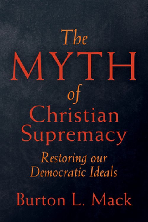 The Myth of Christian Supremacy: Restoring Our Democratic Ideals