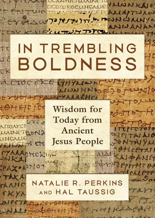 In Trembling Boldness: Wisdom for Today from Ancient Jesus People