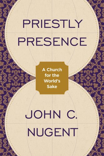 Priestly Presence: A Church for the World's Sake