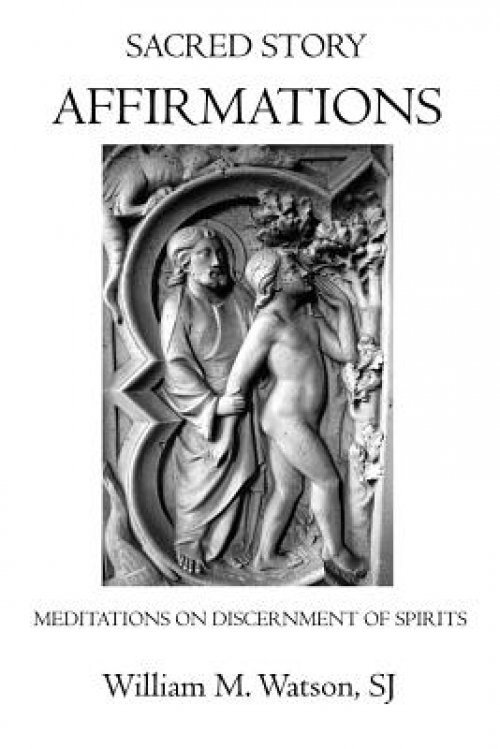 Sacred Story Affirmations: Meditations on Discernment of Spirits