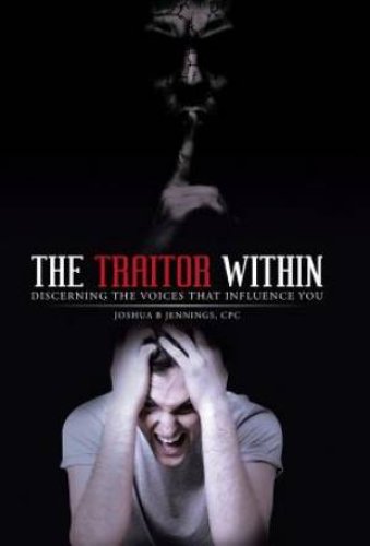 The Traitor Within: Discerning the Voices that Influence You