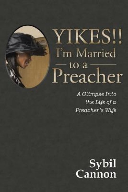 Yikes!! I'm Married to a Preacher: A Glimpse into the Life of a Preacher's Wife