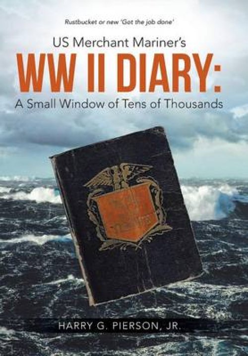 Us Merchant Mariner's WW II Diary: A Small Window of Tens of Thousands