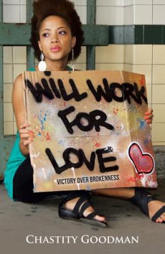 Will Work for Love: Victory over Brokenness