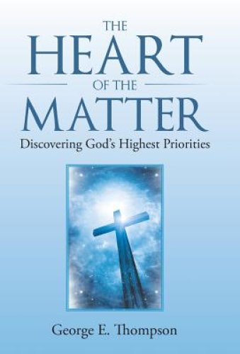 The Heart of the Matter: Discovering God's Highest Priorities