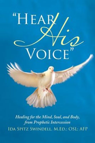 "Hear His Voice": Healing for the Mind, Soul, and Body, from Prophetic Intercession