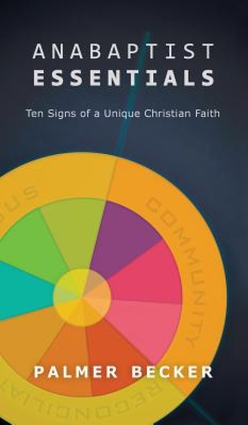 Anabaptist Essentials: Ten Signs of a Unique Christian Faith