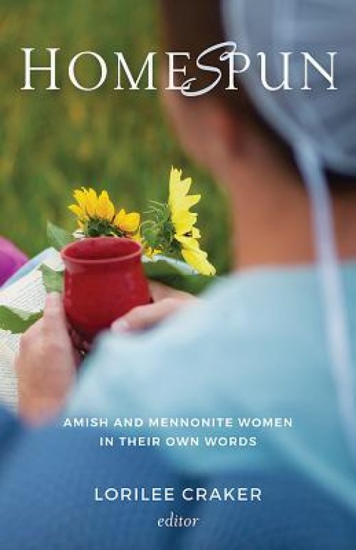 Homespun: Amish and Mennonite Women in Their Own Words