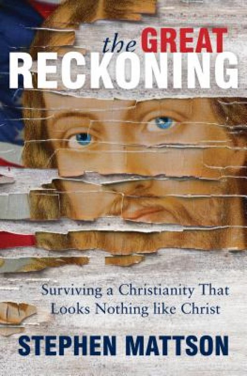 The Great Reckoning: Surviving a Christianity That Looks Nothing Like Christ