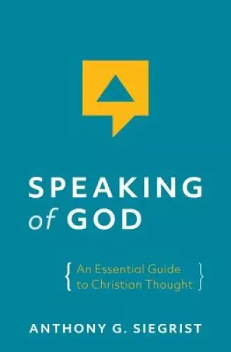 Speaking of God: An Essential Guide to Christian Thought