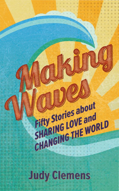 Making Waves: Fifty Stories about Sharing Love and Changing the World