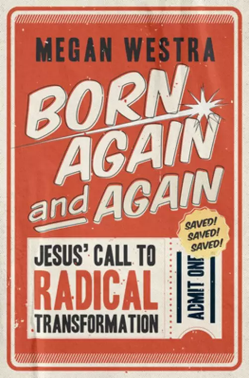 Born Again and Again: Jesus' Call to Radical Transformation