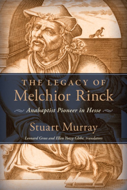 The Legacy of Melchior Rinck: Anabaptist Pioneer in Hesse