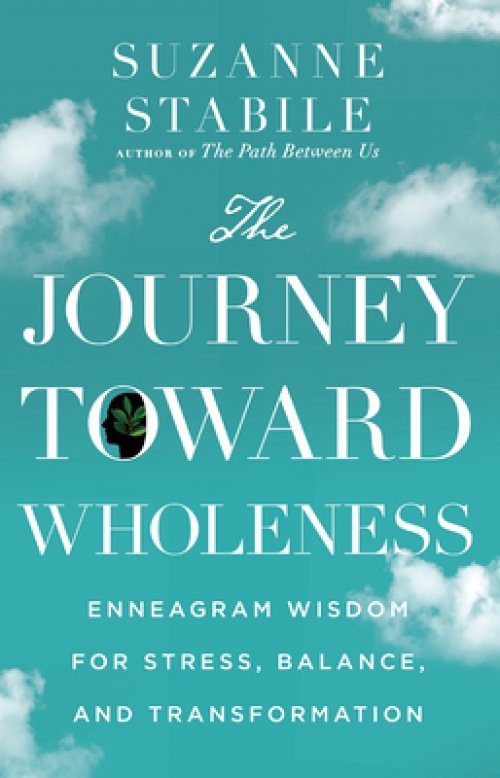 The Journey Toward Wholeness: Enneagram Wisdom for Stress, Balance, and Transformation