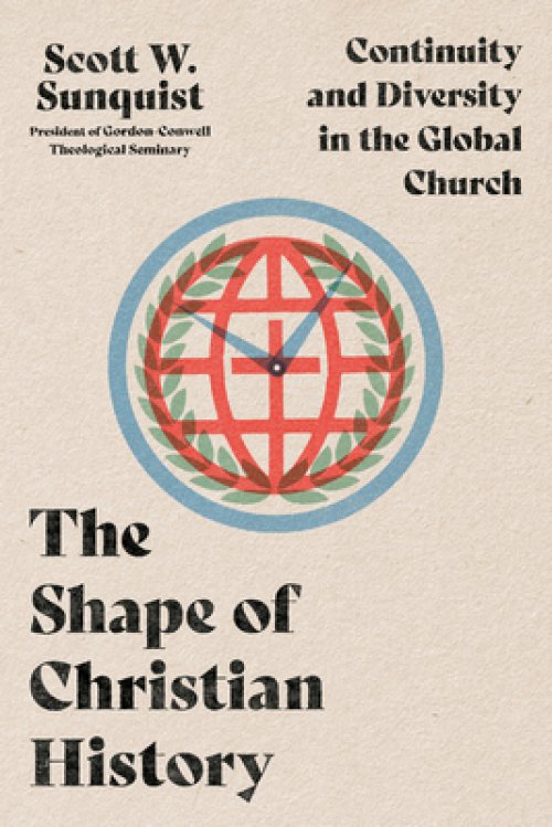 The Shape of Christian History: Continuity and Diversity in the Global Church