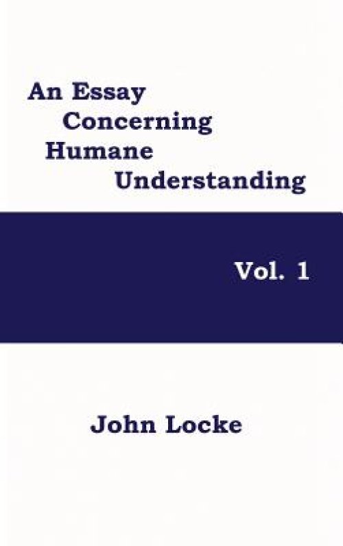 An Essay Concerning Humane Understanding, Vol. 1