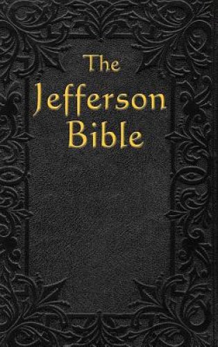 The Jefferson Bible: The Life and Morals of