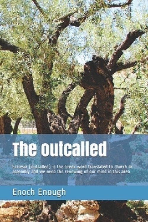 The outcalled: Ecclesia (outcalled) is the Greek word translated to church or assembly and we need the renewing of our mind in this a