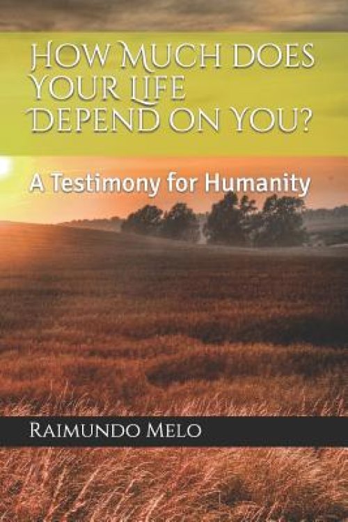 How Much Does Your Life Depend on You?: A Testimony for Humanity