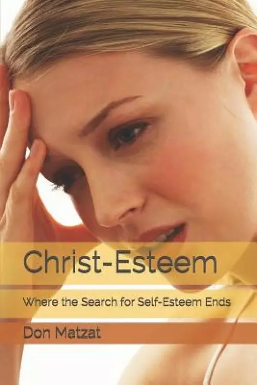 Christ-Esteem: Where the Search for Self-esteem Ends