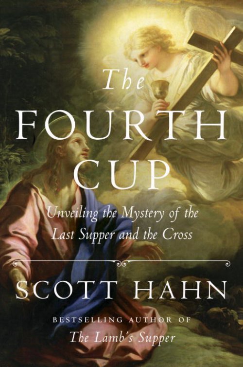 The Fourth Cup: Unveiling the Mystery of the Last Supper and the Cross