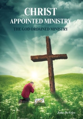 A Christ Appointed Ministry: The God Ordained Ministry