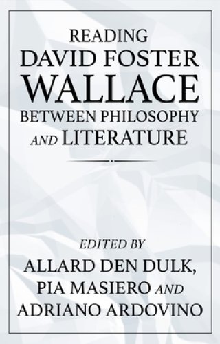 Reading David Foster Wallace Between Philosophy And Literature