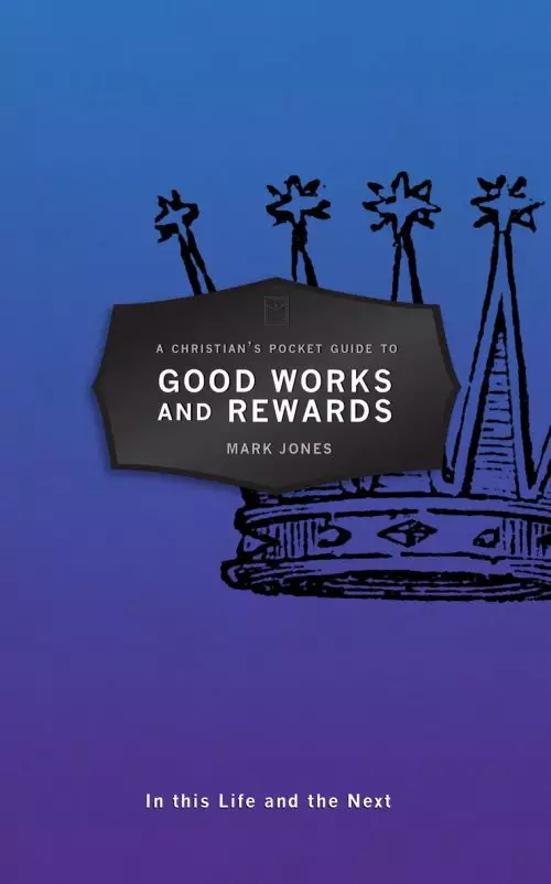 Christian's Pocket Guide to Good Works and Rewards