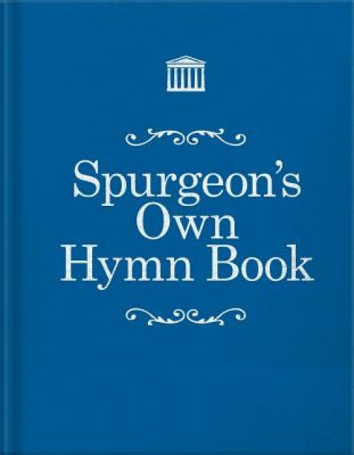 Spurgeon's Own Hymn Book