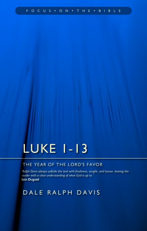 Focus on the Bible: Luke 1–13