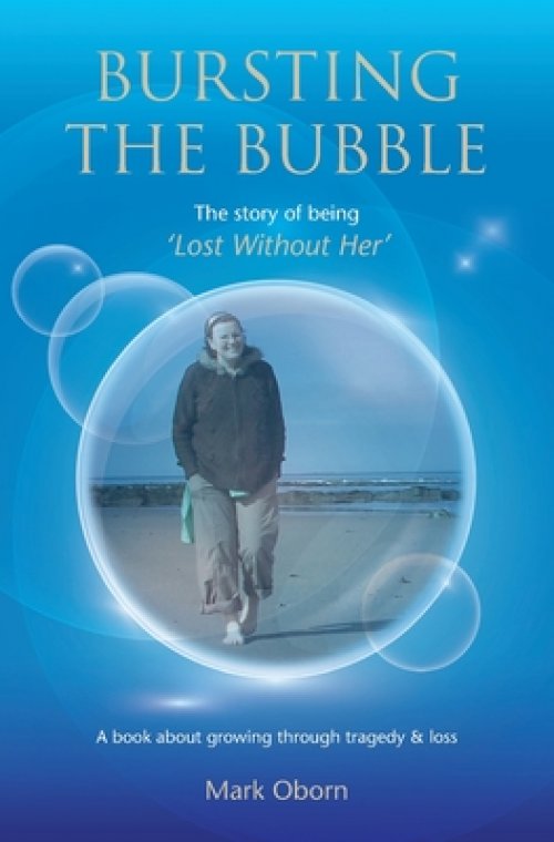 Bursting The Bubble - The Story Of Being 'lost Without Her'