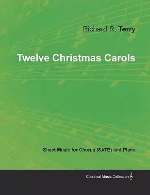 Twelve Christmas Carols - Sheet Music for Chorus (Satb) and Piano