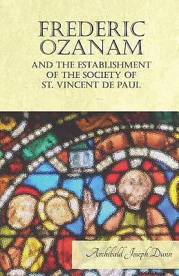 Frederic Ozanam and the Establishment of the Society of St. Vincent de Paul