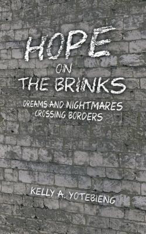 Hope On The Brinks: Dreams And Nightmares Crossing Borders