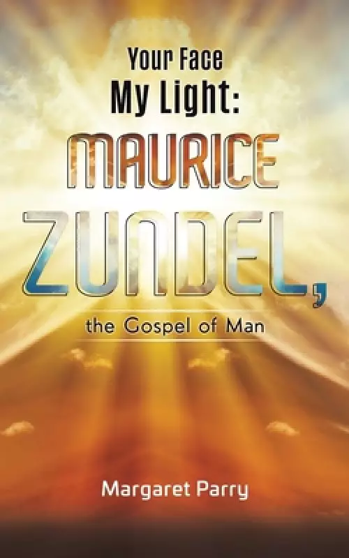 Your Face My Light: Maurice Zundel, the Gospel of Man