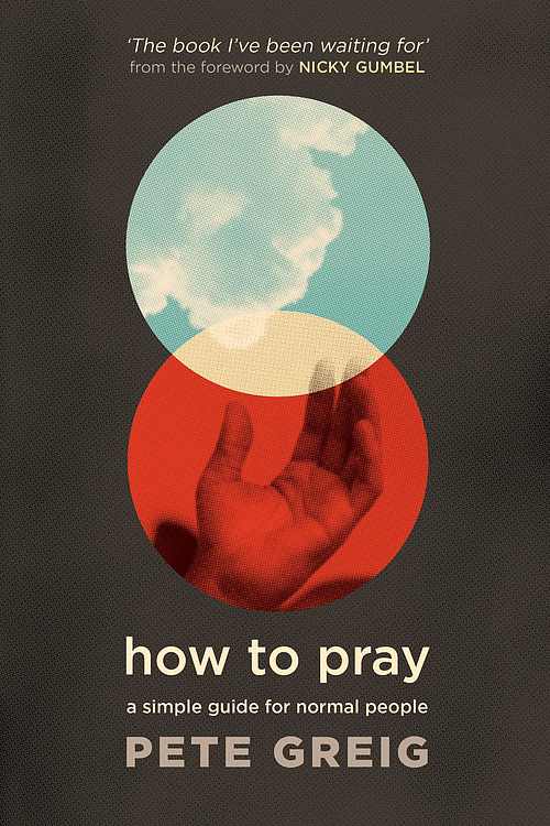 How to Pray: A Simple Guide for Normal People