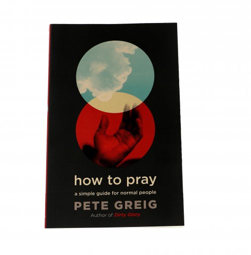 How to Pray: A Simple Guide for Normal People