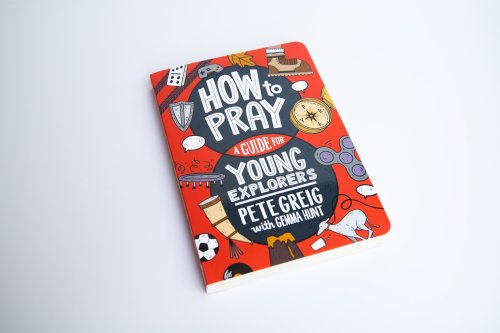 How to Pray: A Guide for Young Explorers