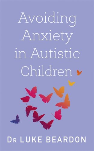 Avoiding Anxiety in Autistic Children