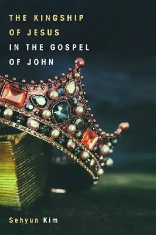 The Kingship of Jesus in the Gospel of John