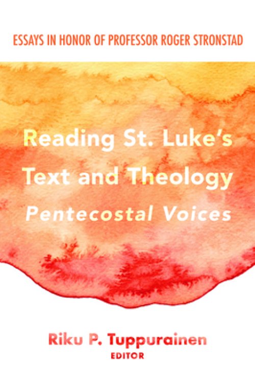 Reading St. Luke's Text and Theology: Pentecostal Voices