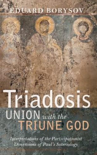 Triadosis: Union with the Triune God