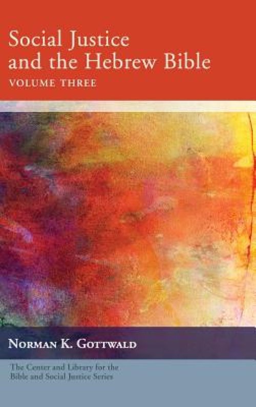 Social Justice And The Hebrew Bible, Volume Three